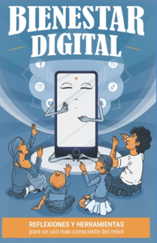 Bienestar Digital: Reflexiones y herramientas para un uso consciente del móvil
