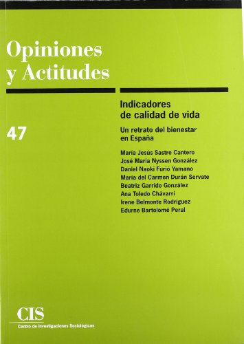 Indicadores de calidad de vida: Un retrato del bienestar en España: 47 (Opiniones y Actitudes)