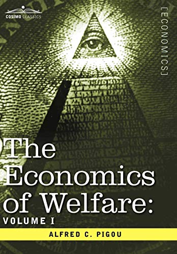 The Economics of Welfare: Volume I